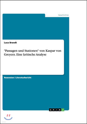 "Passagen und Stationen" von Kaspar von Greyerz. Eine kritische Analyse