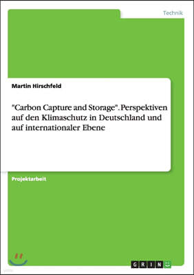 "Carbon Capture and Storage". Perspektiven auf den Klimaschutz in Deutschland und auf internationaler Ebene