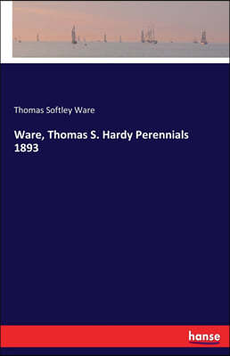 Ware, Thomas S. Hardy Perennials 1893