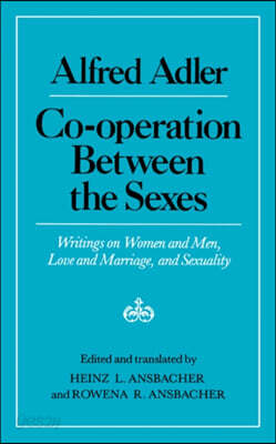 Cooperation Between the Sexes: Writings on Women and Men, Love and Marriage, and Sexuality