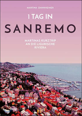 1 Tag in Sanremo: Martinas Kurztrip an die ligurische Riviera