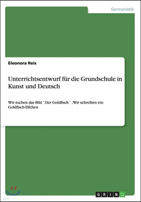 Unterrichtsentwurf Fur Die Grundschule in Kunst Und Deutsch