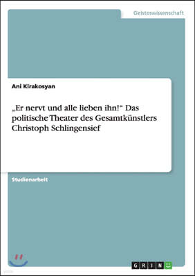 "Er nervt und alle lieben ihn!" Das politische Theater des Gesamtkunstlers Christoph Schlingensief