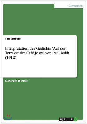 Interpretation Des Gedichts Auf Der Terrasse Des Caf? Josty Von Paul Boldt (1912)