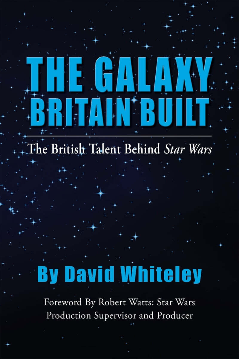  The Galaxy Britain Built - The British Talent Behind Star Wars - YES24  The Galaxy Britain Built - The British Talent Behind... 