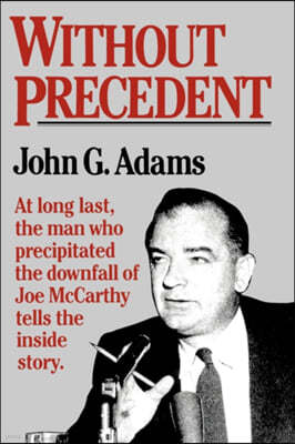 Without Prededent: The Story of the Death of McCarthyism