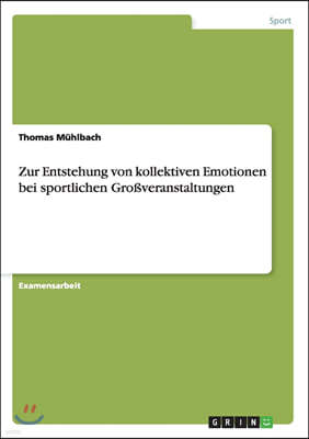 Zur Entstehung von kollektiven Emotionen bei sportlichen Gro?veranstaltungen