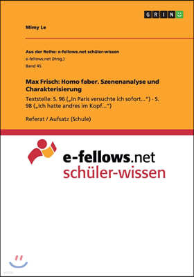 Max Frisch: Homo faber. Szenenanalyse und Charakterisierung: Textstelle: S. 96 ("In Paris versuchte ich sofort...) - S. 98 ("Ich h