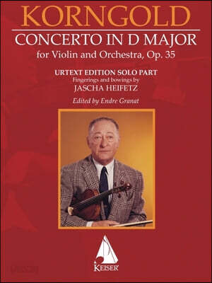 Erich Korngold: Violin Concerto in D Major, Op. 35 - Critical Edition - Fingerings and Bowings by Jascha Heifetz, Edited by Endre Granat