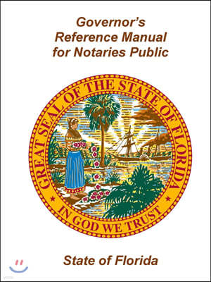Governor's Reference Manual for Notaries Public - State of Florida
