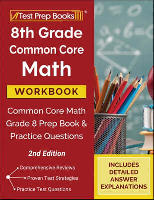 8th Grade Common Core Math Workbook: Common Core Math Grade 8 Prep Book and Practice Questions [2nd Edition]