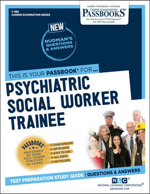 Psychiatric Social Worker Trainee (C-988): Passbooks Study Guide Volume 988