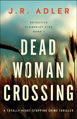 Dead Woman Crossing: A totally heart-stopping crime thriller