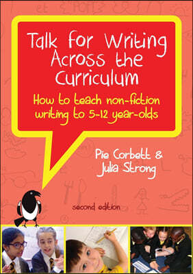 Talk for Writing Across the Curriculum: How to Teach Non-fiction Writing to 5-12 Year-olds (Revised Edition)