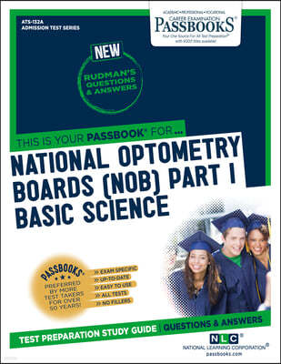 National Optometry Boards (Nob) Part I Basic Science (Ats-132a): Passbooks Study Guide