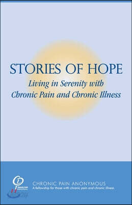 Stories of Hope: Living in Serenity with Chronic Pain and Chronic Illness