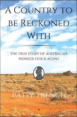 A Country To Be Reckoned With: The true story of Australia's pioneer stock agent