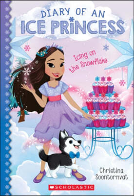 Icing on the Snowflake (Diary of an Ice Princess #6), 6
