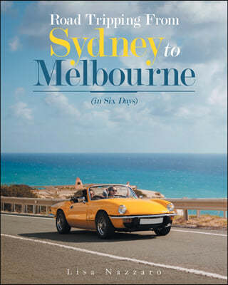Road Tripping from Sydney to Melbourne: (In Six Days)