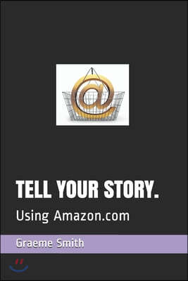 Tell Your Story.: Using Amazon.com