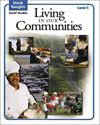 Steck-Vaughn Social Studies Level C : Living in Our Communities