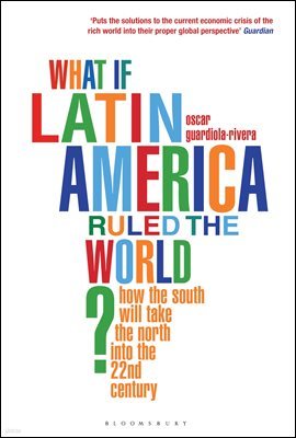 What if Latin America Ruled the World?