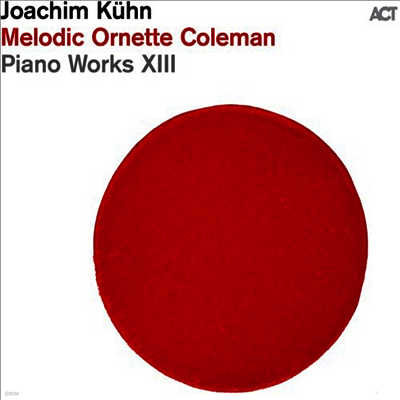 Joachim Kuhn — Piano Works XIII - Melodic Ornette Coleman 앨범 커버
