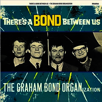Graham Bond Organization — There's A Bond Between Us (Mono) (Remastered) 앨범 커버