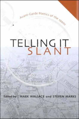 Telling It Slant: Avant-Garde Poetics of the 1990s