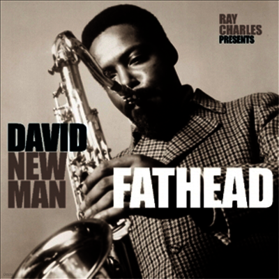 David Newman — Fathead: Ray Charles Presents David Newman (2 Bonus Tracks) 앨범 커버