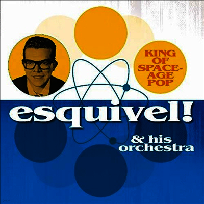 Esquivel & His Orchestra — King Of Space-Age Pop 앨범 커버