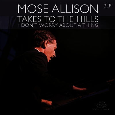 Mose Allison — Takes to the Hills/I Don't Worry About a Thing (11 Bonus Tracks) 앨범 커버