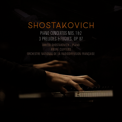 Dmitry Shostakovich,Andre Cluytens — 쇼스타코비치: 피아노 협주곡 1, 2번, 3개의 전주곡과 푸가 (Shostakovich: Piano Concertos 1 & 2. 3 Preludes & Fueges Op.87) - Dmitry Shostakovich 앨범 커버