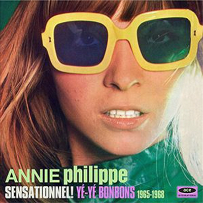 Annie Philippe - Sensationnel! Ye-Ye Bonbons 1965-1968 (CD)