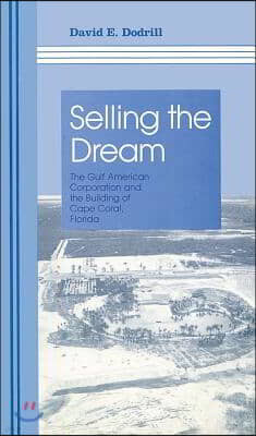 Selling the Dream: The Gulf American Corporation and the Building of Cape Coral, Florida
