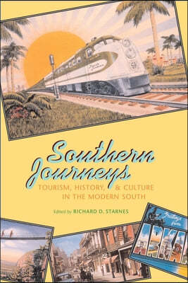 Southern Journeys: Tourism, History, and Culture in the Modern South