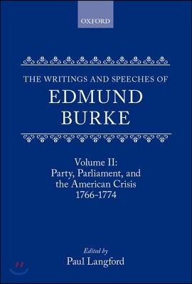 The Writings and Speeches of Edmund Burke: Volume II: Party, Parliament and the American Crisis, 1766-1774