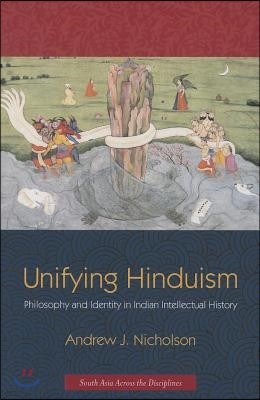 Unifying Hinduism: Philosophy and Identity in Indian Intellectual History