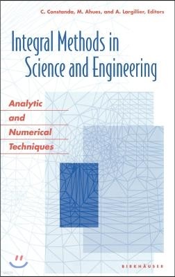 Integral Methods in Science and Engineering: Analytic and Numerical Techniques