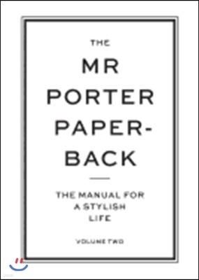 The MR Porter Paperback, Volume 2: The Manual for a Stylish Life