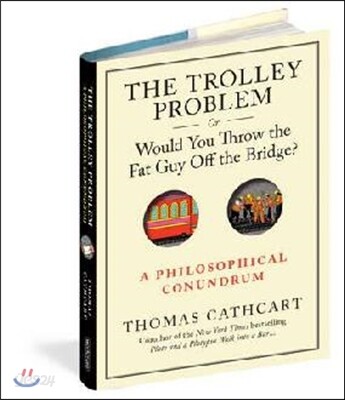 The Trolley Problem, or Would You Throw the Fat Guy Off the Bridge?