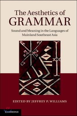 The Aesthetics of Grammar: Sound and Meaning in the Languages of Mainland Southeast Asia