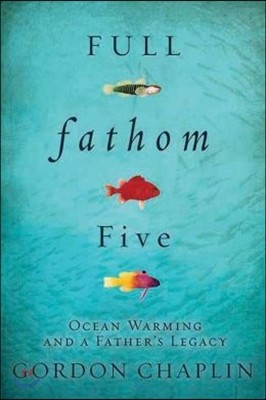 Full Fathom Five: Ocean Warming and a Father's Legacy