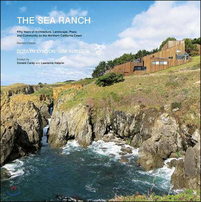 The Sea Ranch, Revised: Fifty Years of Architecture, Landscape, Place, and Community on the Northern California Coast