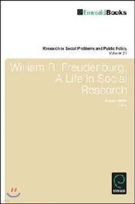 William R. Freudenberg, a Life in Social Research