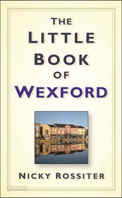 The Little Book of Wexford