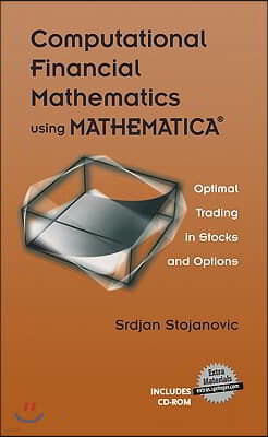 Computational Financial Mathematics Using Mathematica(r): Optimal Trading in Stocks and Options