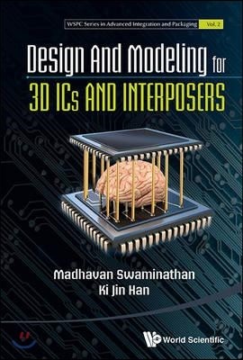 Design and Modeling for 3D ICS and Interposers