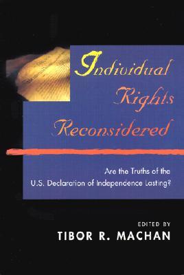 Individual Rights Reconsidered: Are the Truths of the U.S. Declaration of Independence Lasting?