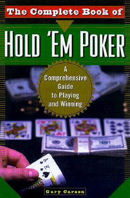 The Complete Book of Hold 'em Poker: A Comprehensive Guide to Playing and Winning